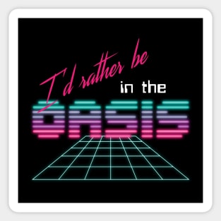 I'd rather be in the OASIS Sticker